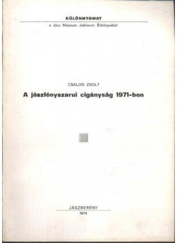 Csalog Zsolt - A jászfényszarui cigányság 1971-ben Csalog Zsolt - A jászfényszarui cigányság 1971-ben, Jászberény 1974 antikvár könyv