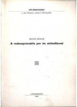 Erdész Sándor - A redempcionális per és uttóhullámai Erdész Sándor - A redempcionális per és uttóhullámai, Jászberény 1974 antikvár könyv