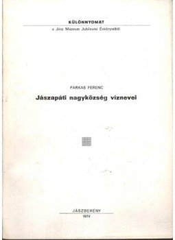 Farkas Ferenc - Jászapáti nyagyközség víznevei Farkas Ferenc - Jászapáti nyagyközség víznevei, Jászberény 1974 antikvár könyv