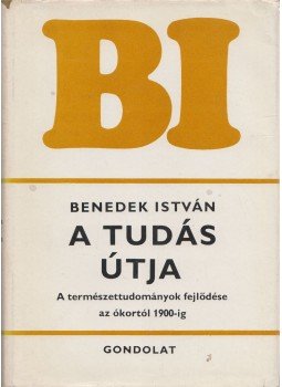 Benedek István - A tudás útja Benedek István - A tudás útja, Budapest 1976 antikvár könyv