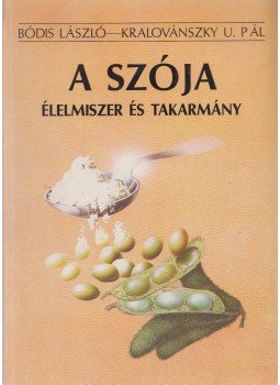 Kralovánszky Alán, Bódis László - A szója Kralovánszky Alán, Bódis László - A szója, 1988 antikvár könyv