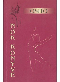 Osho - Nők könyve Osho - Nők könyve, Budapest 2002 antikvár könyv