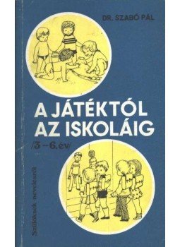 Szabó Pál - A játéktól az iskoláig Szabó Pál - A játéktól az iskoláig, 1984 antikvár könyv