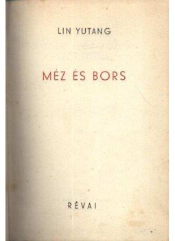 Lin Yutang - Méz és bors Lin Yutang - Méz és bors, Budapest 1943 antikvár könyv