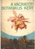 Tóth Imre,Ujvárosi Miklós - A vácrátóti botanikus kert