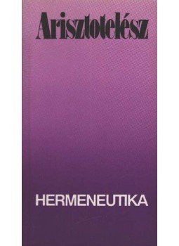 Arisztotelész - Hermeneutika Arisztotelész - Hermeneutika, Budapest 1994 antikvár könyv