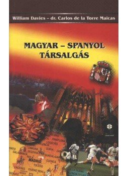 Davies, William, Maicas, Carlos de la - Magyar-spanyol társalgás Davies, William, Maicas, Carlos de la - Magyar-spanyol társalgás, Székesfehérvár 2000 antikvár könyv