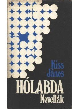 Kiss János - Hólabda Kiss János - Hólabda, Kolozsvár- Napoca 1978 antikvár könyv