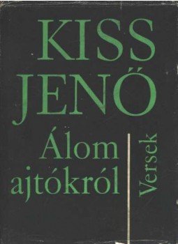 Kiss Jenő - Álom ajtókról Kiss Jenő - Álom ajtókról, Kolozsvár- Napoca 1982 antikvár könyv