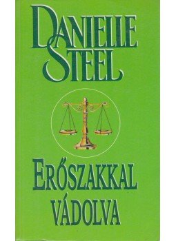 Danielle Steel - Erőszakkal vádolva Danielle Steel - Erőszakkal vádolva, Budapest 2002 antikvár könyv