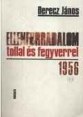 Berecz János - Ellenforradalom tollal és fegyverrel 1956