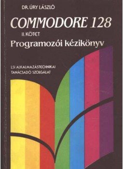 Úry László - Commodore 128 II. kötet Úry László - Commodore 128 II. kötet, Budapest 1988 antikvár könyv