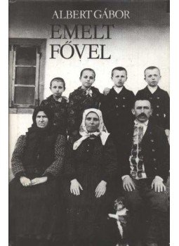 Albert Gábor - Emelt fővel Albert Gábor - Emelt fővel, Budapest 1983 antikvár könyv
