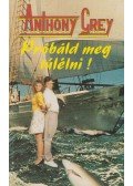 Grey Anthony - Próbáld meg túlélni!