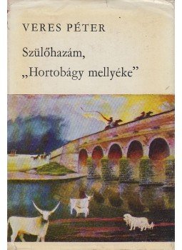 Veres Péter - Szülőhazám, "Hortobágy mellyéke" Veres Péter - Szülőhazám, "Hortobágy mellyéke", Budapest 1968 antikvár könyv