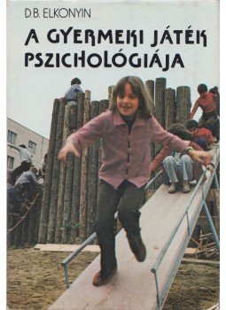 Elkonyin, D. B. - A gyermeki játék pszichológiája Elkonyin, D. B. - A gyermeki játék pszichológiája, Budapest 1983 antikvár könyv