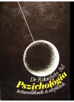 Rókusfalvy Pál - Pszichológia testnevelőknek és edzőknek Rókusfalvy Pál - Pszichológia testnevelőknek és edzőknek, Budapest 1977 antikvár könyv