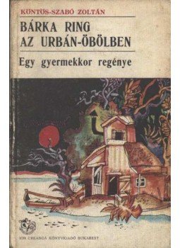 Köntös-Szabó Zoltán - Bárka ring az Urbán-öbölben Köntös-Szabó Zoltán - Bárka ring az Urbán-öbölben, Bukarest 1978 antikvár könyv