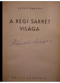 Szűcs Sándor - A régi Sárrét világa Szűcs Sándor - A régi Sárrét világa, 0 antikvár könyv