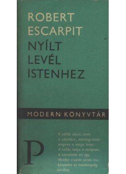 Escarpit, Robert - Nyílt levél istenhez Escarpit, Robert - Nyílt levél istenhez, 1966 antikvár könyv