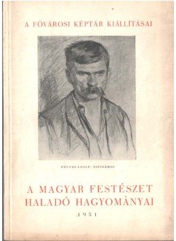 Végvári Lajos - A magyar festészet haladó hagyományai Végvári Lajos - A magyar festészet haladó hagyományai, Budapest 1951 antikvár könyv