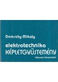Domszky Mihály - Elektrotechnika képletgyűjtemény