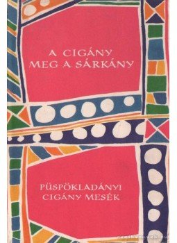 Csenki Sándor - A cigány meg a sárkány Csenki Sándor - A cigány meg a sárkány, Budapest 1974 antikvár könyv