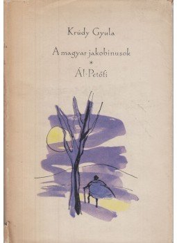 Krúdy Gyula - A magyar jakobinusok / Ál-Petőfi Krúdy Gyula - A magyar jakobinusok / Ál-Petőfi, Budapest 1962 antikvár könyv