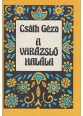 Csáth Géza - A varázsló halála
