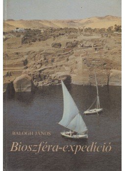 Balogh János - Bioszféra-expedíció Balogh János - Bioszféra-expedíció, Budapest 1980 antikvár könyv
