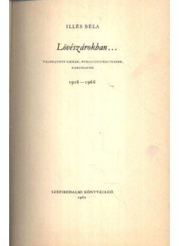 Illés Béla - Lövészárokban... Illés Béla - Lövészárokban..., Budapest 1967 antikvár könyv