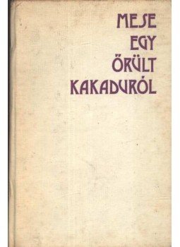 Bálint Tibor - Mese egy őrült kakaduról Bálint Tibor - Mese egy őrült kakaduról, Bukarest 1982 antikvár könyv