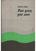 László Lajos - Föld felett, föld alatt
