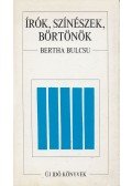 Bertha Bulcsu - Írók, színészek, börtönök