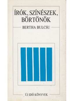 Bertha Bulcsu - Írók, színészek, börtönök Bertha Bulcsu - Írók, színészek, börtönök, Debrecen 1990 antikvár könyv