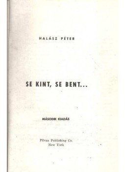 Halász Péter - Se kint, se bent Halász Péter - Se kint, se bent, New York 0 antikvár könyv