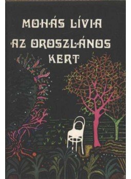Mohás Lívia - Az oroszlános kert Mohás Lívia - Az oroszlános kert, Budapest 1981 antikvár könyv