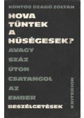 Köntös-Szabó Zoltán - Hova tűntek a hűségesek avagy száz úton csatangol az ember