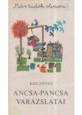 Kiss Dénes - Ancsa-Pancsa varázslatai