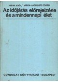 Varga-Haszonits Zoltán,Máhr Jenő - Az időjárás előrejelzése és a mindennapi élet