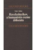 Fejér Ádám - Raszkolnyikov, a humanista eszme áldozata