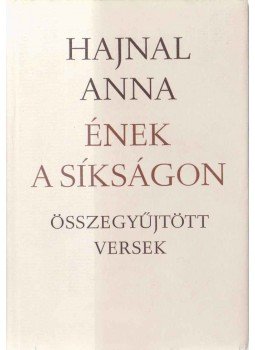 Hajnal Anna - Ének a síkságon Hajnal Anna - Ének a síkságon, Budapest 1977 antikvár könyv