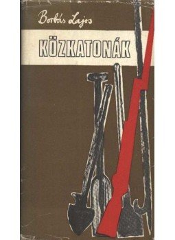 Borbás Lajos - Közkatonák Borbás Lajos - Közkatonák, Budapest 1972 antikvár könyv