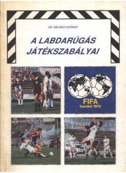 Szilágyi György - A labdarúgás játékszabályai Szilágyi György - A labdarúgás játékszabályai, Budapest 1991 antikvár könyv