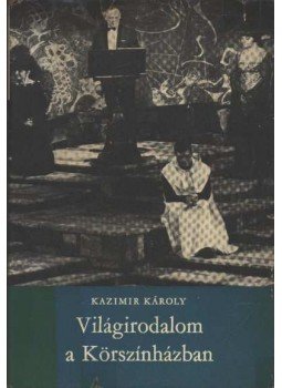 Kazimir Károly - Világirodalom a Körszínházban