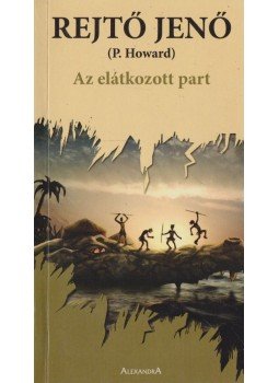 Rejtő Jenő, P. Howard - Az elátkozott part Rejtő Jenő, P. Howard - Az elátkozott part, Budapest 2006 antikvár könyv