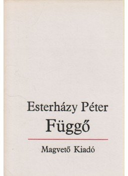 Esterházy Péter - Függő Esterházy Péter - Függő, Budapest 1981 antikvár könyv