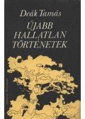 Deák Tamás - Újabb hallatlan történetek