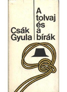 Csák Gyula - A tolvaj és a bírák Csák Gyula - A tolvaj és a bírák, Budapest 1974 antikvár könyv