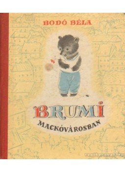 Bodó Béla - Brumi Mackóvárosban Bodó Béla - Brumi Mackóvárosban, Budapest 1964 antikvár könyv